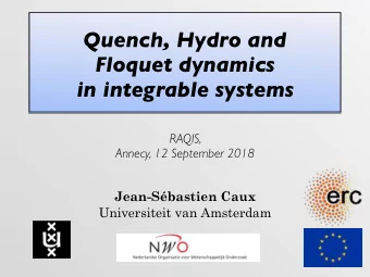Quench, Hydro and  Floquet dynamics  in integrable systems  RAQIS,  Annecy, 12 September 2018