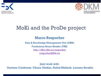 MoKi and the ProDe project  Marco Rospocher  Data &amp; Knowledge Management Unit (DKM)  Fondazione