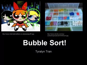 Bubble Sort!  Tyralyn Tran  What is a bubble sort?!?!?!?!?!?!?!?  In a bubble sorting algorithm,