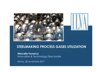 STEELMAKING PROCESS GASES UTILIZATION  Marcello Fonseca  Innovation &amp; Technology Directorate