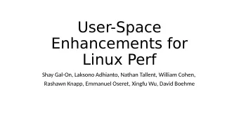 User-Space  Enhancements for  Linux Perf  Shay Gal-On, Laksono Adhianto, Nathan Tallent, William