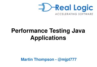 Performance Testing Java Applications  Martin Thompson - @mjpt777 What is Performance?  Throughput