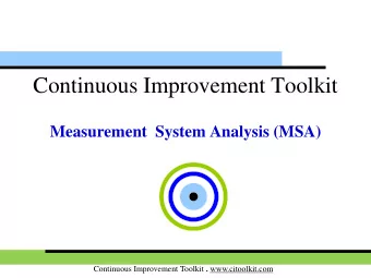 Continuous Improvement Toolkit  Measurement  System Analysis (MSA) Continuous Improvement Toolkit .