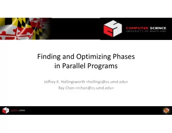 Finding and Optimizing Phases  in Parallel Programs  Jeffrey K. Hollingsworth