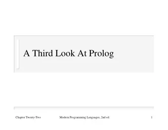 A Third Look At Prolog  Chapter Twenty-Two  Modern Programming Languages, 2nd ed.  1  Outline