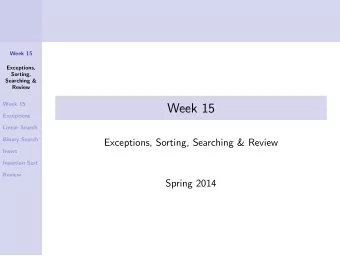 Week 15  Exceptions  Linear Search  Binary Search  Exceptions, Sorting, Searching &amp; Review