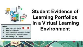 Student Evidence of  Learning Portfolios  in a Virtual Learning  Please:  Environment Mute your