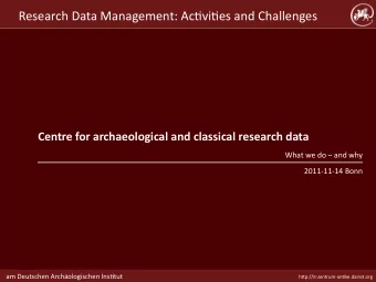 Research Data Management: Actvites and Challenges  Centre for archaeological and classical research