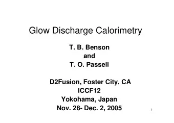 Glow Discharge Calorimetry  T. B. Benson  and  T. O. Passell  D2Fusion, Foster City, CA  ICCF12