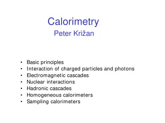 Calorimetry  Peter Krian    Basic principles    Interaction of charged particles and