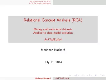 Relational Concept Analysis (RCA)  Mining multi-relational datasets  Applied to class model