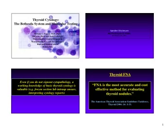 Thyroid FNA  Even if you do not signout cytopathology, a  FNA is the most accurate and cost