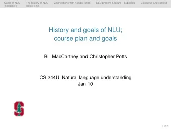 History and goals of NLU;  course plan and goals  Bill MacCartney and Christopher Potts  CS 244U: