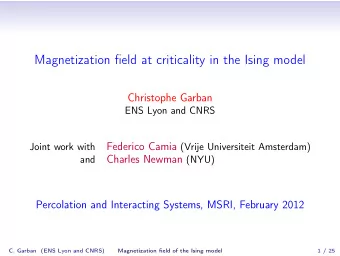 Magnetization field at criticality in the Ising model  Christophe Garban  ENS Lyon and CNRS