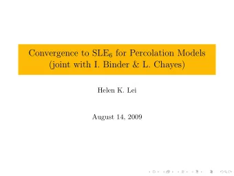 Convergence to SLE 6 for Percolation Models  (joint with I. Binder &amp; L. Chayes)  Helen K. Lei
