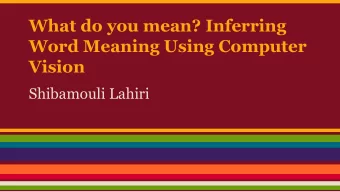 What do you mean? Inferring  Word Meaning Using Computer  Vision  Shibamouli Lahiri  Original paper