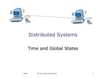 Distributed Systems  Time and Global States  MISM                     95-702  Distributed Systems
