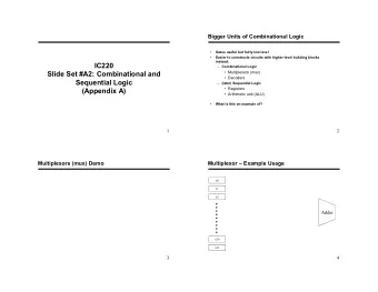 IC220  Combinational Logic  Slide Set #A2: Combinational and   Multiplexors (mux)