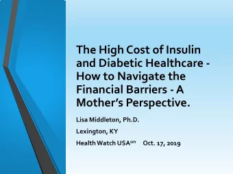 The High Cost of Insulin  and Diabetic Healthcare -  How to Navigate the  Financial Barriers - A