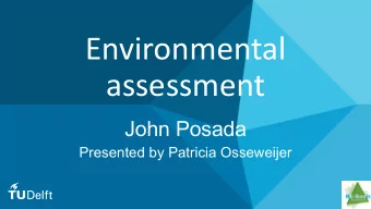 Environmental  assessment  John Posada  Presented by Patricia Osseweijer  1  Environmental impacts