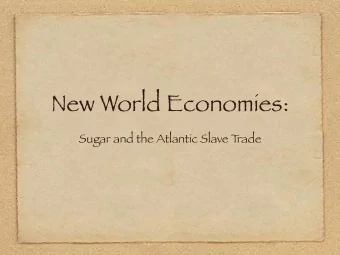 New World Economies:  Sugar and the Atlantic Slave T  rade  I do not know if coffee and sugar