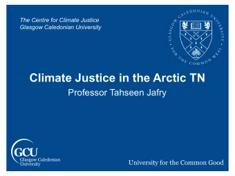 Climate Justice in the Arctic TN  Professor Tahseen Jafry  Climate justice: An approach focusing