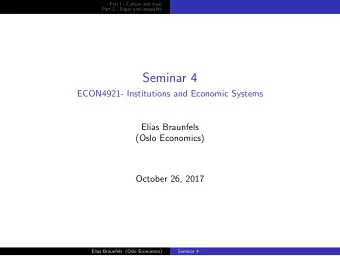 Seminar 4  ECON4921- Institutions and Economic Systems  Elias Braunfels  (Oslo Economics)  October