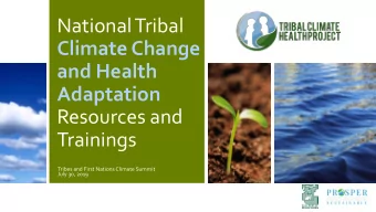 and Health  Adaptation  Resources and  Trainings  Tribes and First Nations Climate Summit  July 30,
