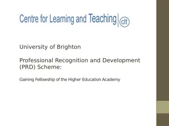 University of Brighton  Professional Recognition and Development  (PRD) Scheme:  Gaining Fellowship