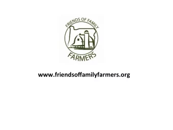 www.friendsoffamilyfarmers.org  Our Mission  We promote policies, programs and regula5ons  that