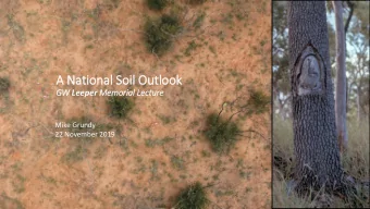 A National Soil Outl  tlook GW Leeper Mem  emori  rial Lec  Lecture  re  Mike Grundy  22 November