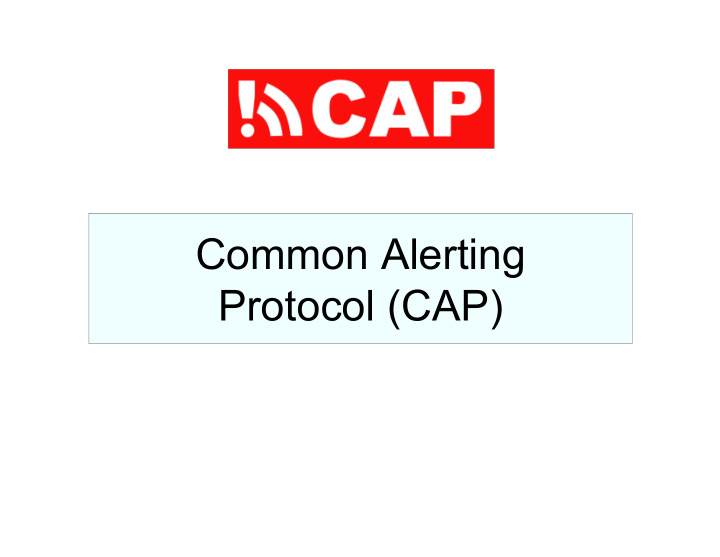 common alerting protocol cap presentation outline
