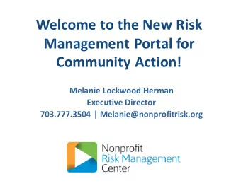 Welcome  to  the  New  Risk    Management  Portal  for    Community