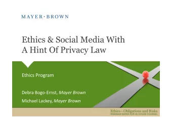 Ethics &amp; Social Media With  A Hint Of Privacy Law  Ethics Program Debra Bogo-Ernst, Mayer Brown