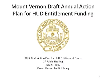 Plan for HUD Entitlement Funding  2017 Draft Action Plan for HUD Entitlement Funds 1 st Public