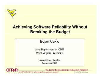 Achieving Software Reliability Without  Breaking the Budget  g  g  Bojan Cukic  Lane Department of
