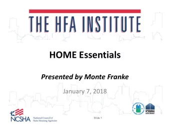 HOME Essentials  Presented by Monte Franke  January 7, 2018  Slide 1  Program History 2015 : 2004 :