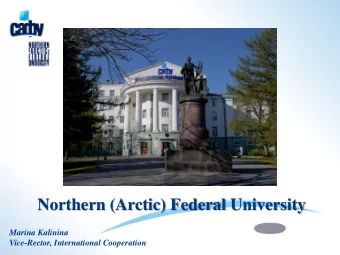 Northern (Arctic) Federal University  Marina Kalinina  Vice-Rector, International Cooperation