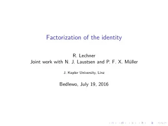 Factorization of the identity  R. Lechner  Joint work with N. J. Laustsen and P. F. X. Mller  J.