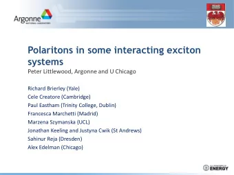 Polaritons in some interacting exciton  systems  Peter Littlewood, Argonne and U Chicago  Richard