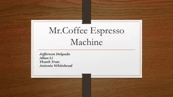 Mr.Coffee Espresso  Machine  Jefferson Delgado  Allan Li  Thanh Tran  Antonio Whitehead