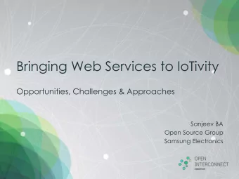 Bringing Web Services to IoTivity  Opportunities, Challenges &amp; Approaches  Sanjeev BA  Open