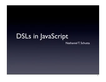 DSLs in JavaScript  Nathaniel T. Schutta  1  Who am I?  Nathaniel T. Schutta