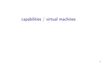 capabilities / virtual machines  1  Changelog  Changes not seen in fjrst lecture:  23 April 2020: