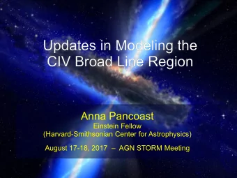 Updates in Modeling the  Updates in Modeling the  CIV Broad Line Region  CIV Broad Line Region