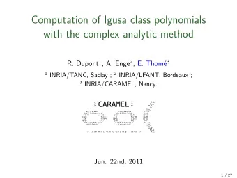Computation of Igusa class polynomials  with the complex analytic method R. Dupont 1 , A. Enge 2 ,