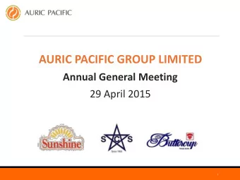 AURIC PACIFIC GROUP LIMITED  Annual General Meeting  29 April 2015  1  Financials Overview  In $