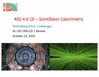 402.  402.4.  4.6  6 CE  CE  Sci  Scintillator Cal  alorimetry  Ted Kolberg (FSU)  L3 Manager