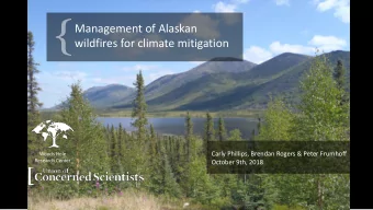 Management of Alaskan  wildfires for climate mitigation  Carly Phillips, Brendan Rogers &amp; Peter