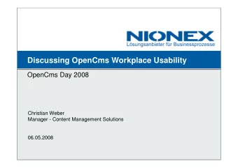 Discussing OpenCms Workplace Usability  06/05/2008  OpenCms Day 2008  Christian Weber  Manager -